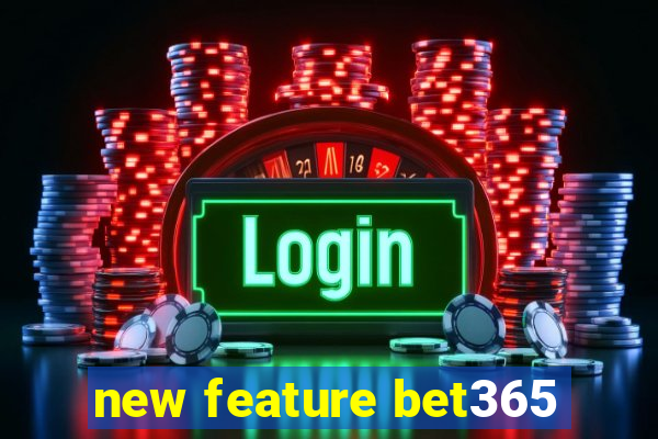 new feature bet365